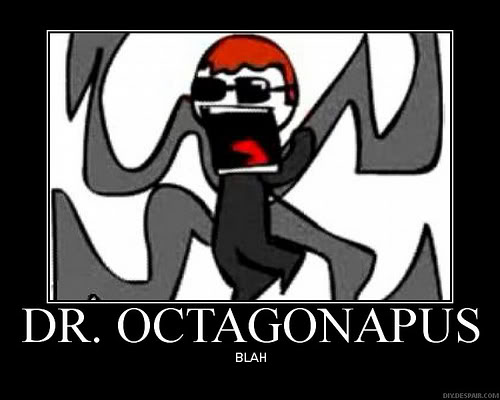 Dr octagonapus blah!