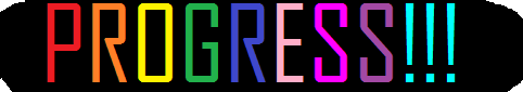 PROGRESS!!